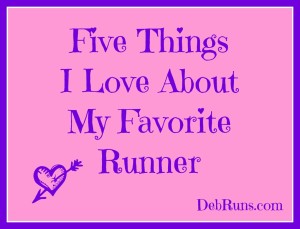 Five Things I Love About My Favorite Runner