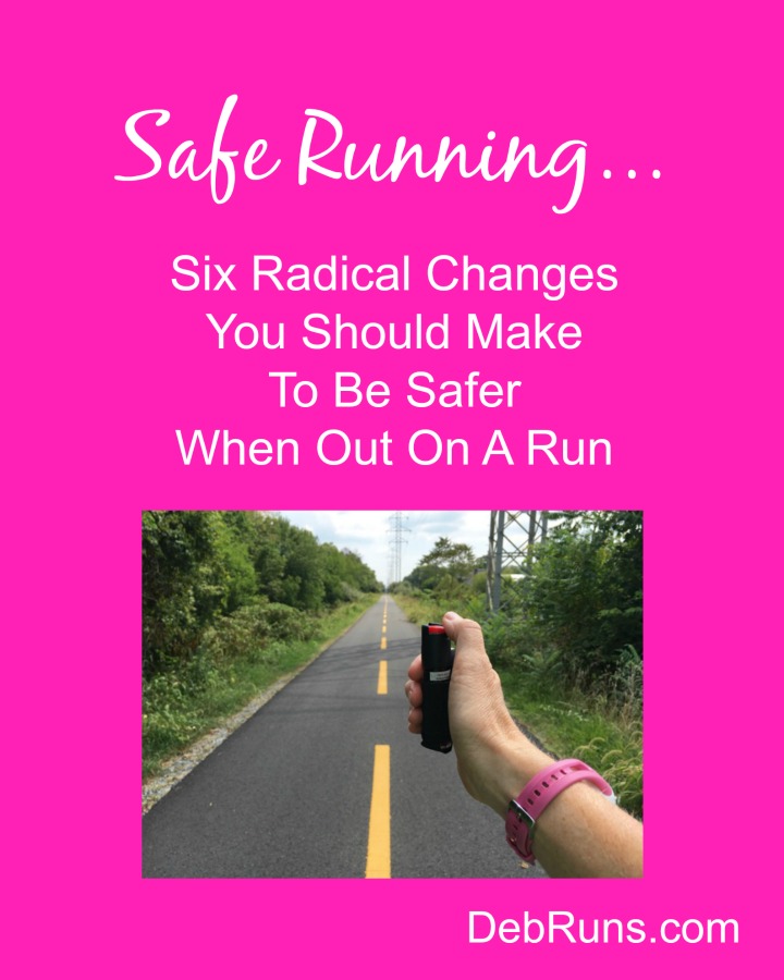 Six Radical Changes To Make For Staying Safer On The Running Trail