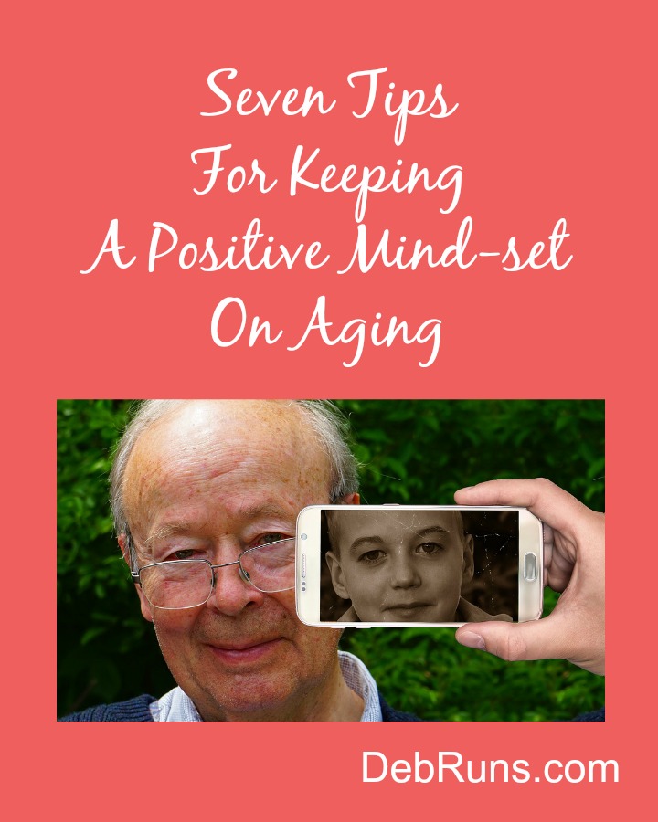 Seven Tips For Keeping A Positive Mindset On Aging