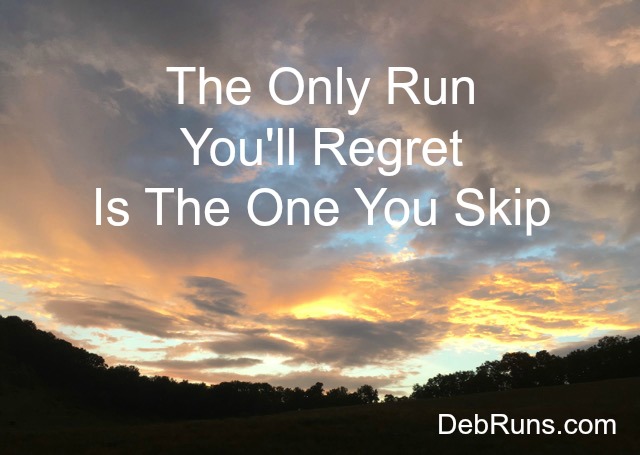 The Only Run You’ll Regret Is The One You Skip
